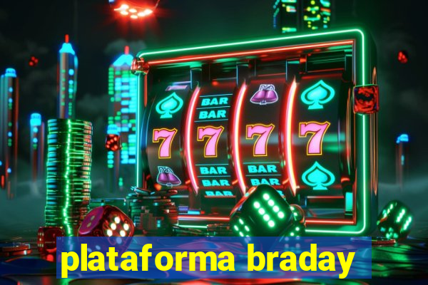 plataforma braday